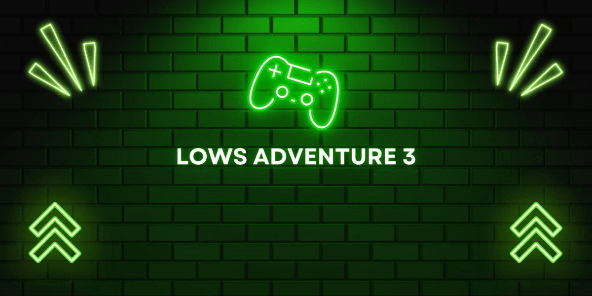 Lows Adventure 3